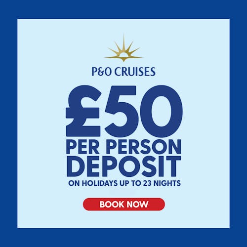 Book Your P&O Cruise with Just £50pp Deposit